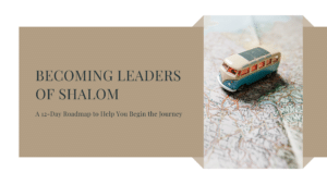 Becoming Leaders of Shalom